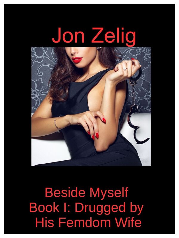 Beside Myself, Book I: Drugged by His Femdom Wife