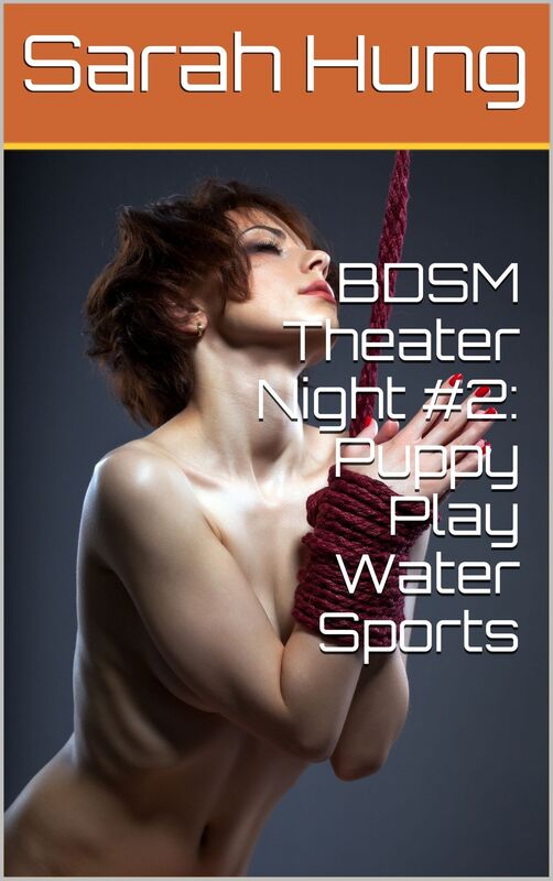 BDSM Theater Night #2: Puppy Play Water Sports
