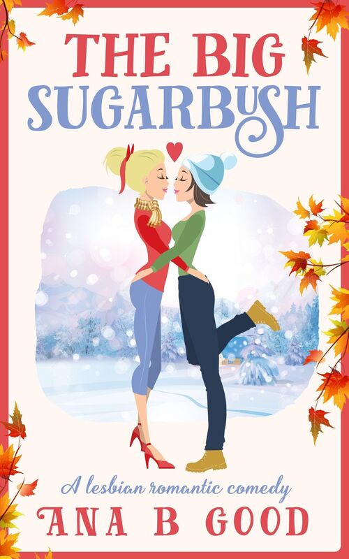 The Big Sugarbush: A Lesbian Romance