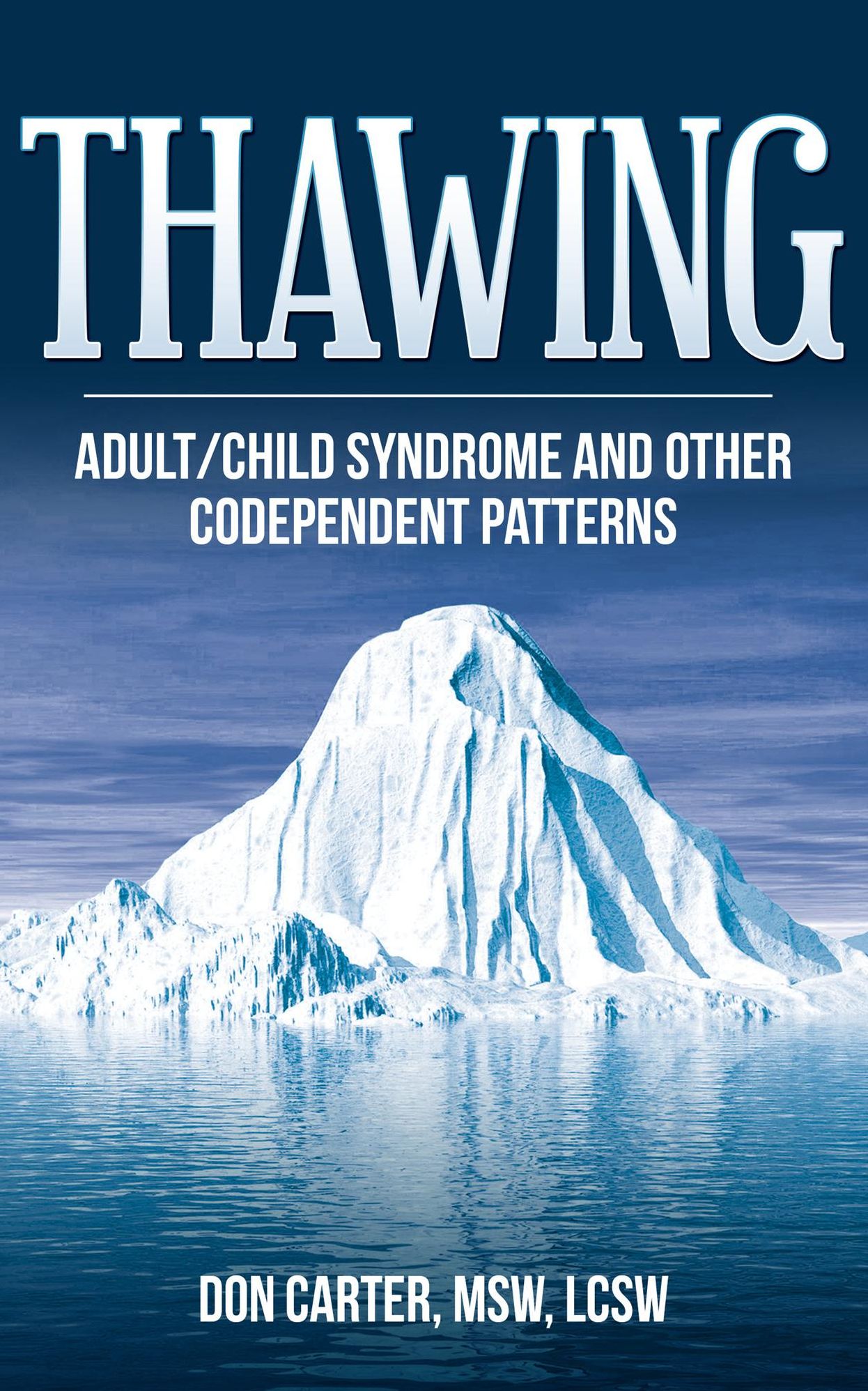 Thawing Adult-Child Syndrome and Other Codependent Patterns