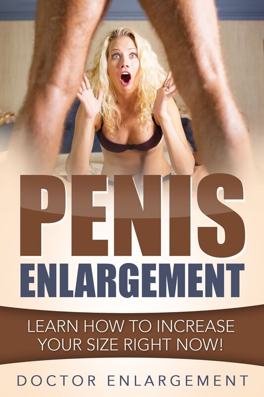 Penis Enlargement: Learn How To Increase Your Size Right Now!