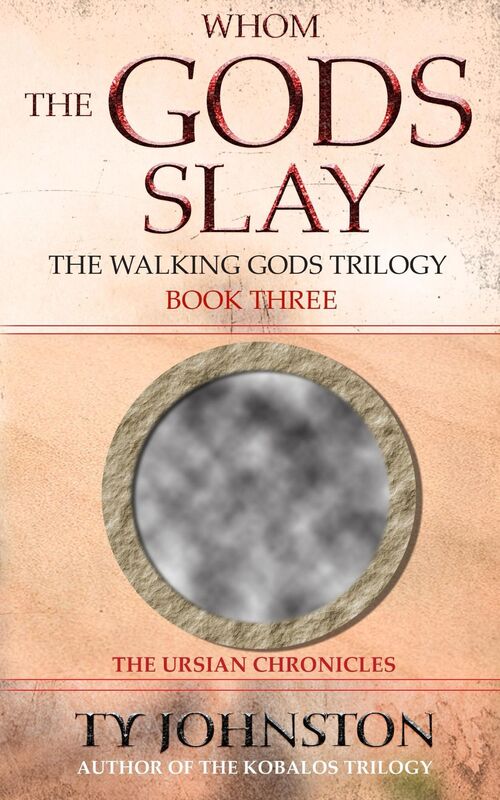 Whom the Gods Slay: Book III of The Walking Gods Trilogy