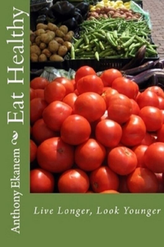 Eat Healthy: Look Younger, Live Longer