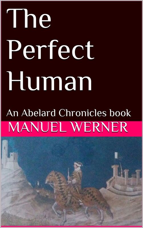 The Perfect Human: An Abelard Chronicles Book