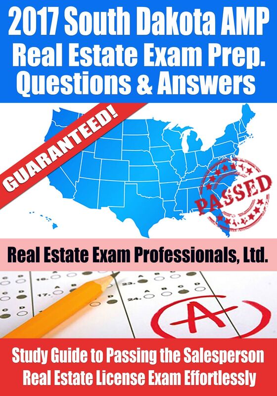 2017 South Dakota AMP Real Estate Exam Prep Questions, Answers & Explanations: Study Guide to Passing the Salesperson Real Estate License Exam Effortlessly