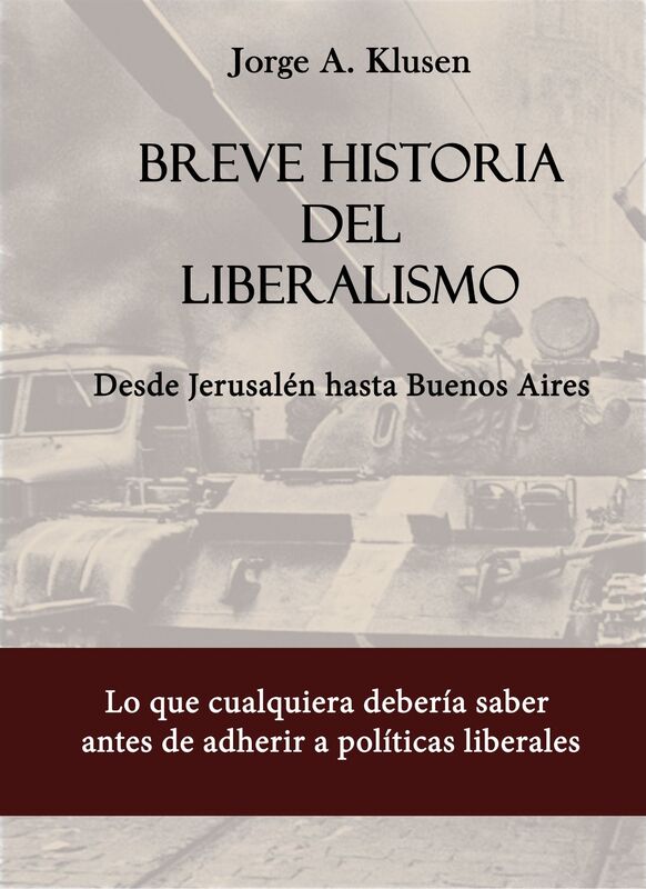 Breve historia del liberalismo. Desde Jerusalen hasta Buenos Aires