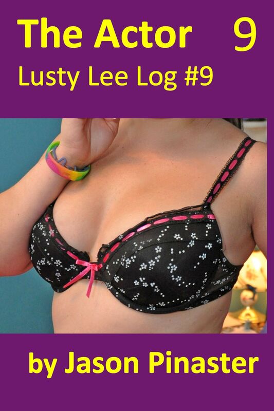The Actor, Lusty Lee Log #9