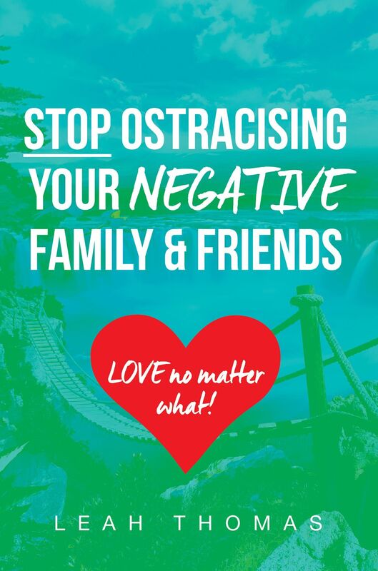 Stop Ostracising Your Negative Friends and Family