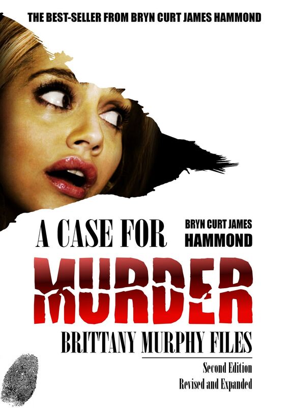 A Case for Murder: Brittany Murphy Files - Second Edition