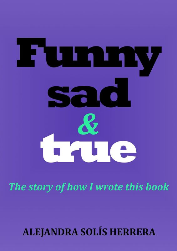 Funny, Sad & True: The Story of How I Wrote This Book