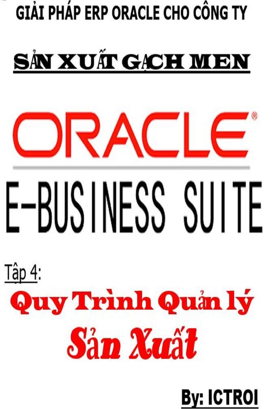 Tap 4: Quy Trinh Quan Ly San Xuat- Giai phap ERP Oracle Cho Cong Ty San Xuat Gach Men