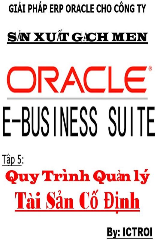 Tap 5: Quy Trinh Quan Ly Tai San Co Dinh- Giai phap ERP Oracle Cho Cong Ty San Xuat Gach Men