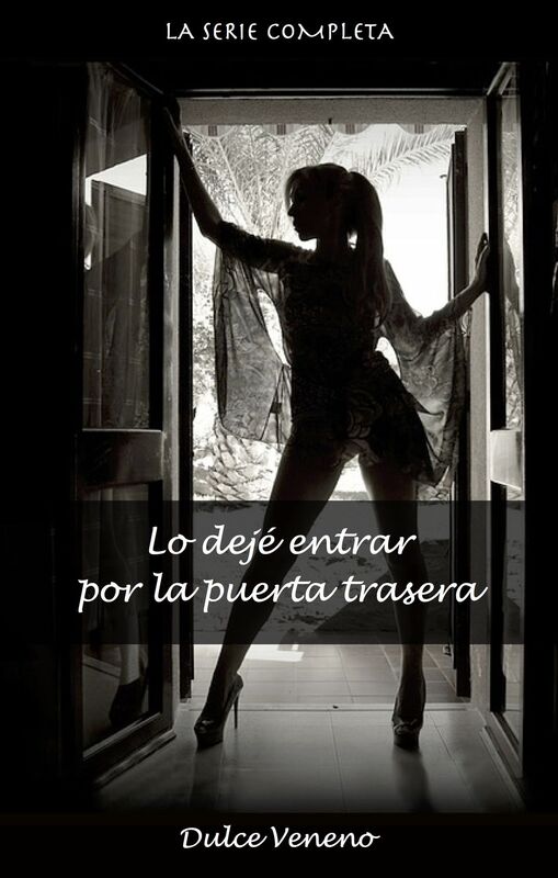 Lo deje entrar por la puerta trasera: La Serie Completa. Relatos Porno de Sexo Anal
