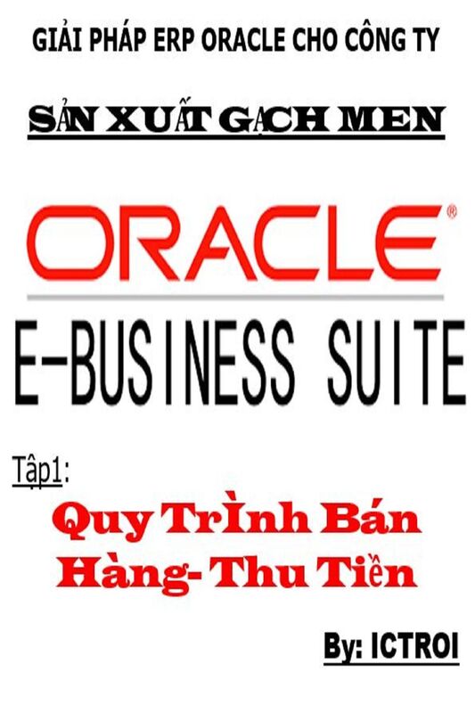 Tap 1: Quy Trinh Ban Hang Thu Tien- Giai phap ERP Oracle Cho Cong Ty San Xuat Gach Men