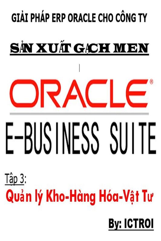 Tap 3: Quan Ly Kho Hang Hoa Vat Tu- Giai phap ERP Oracle Cho Cong Ty San Xuat Gach Me