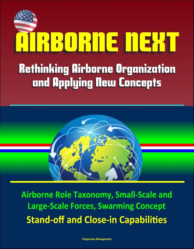 Airborne Next: Rethinking Airborne Organization and Applying New Concepts - Airborne Role Taxonomy, Small-Scale and Large-Scale Forces, Swarming Concept, Stand-off and Close-in Capabilities