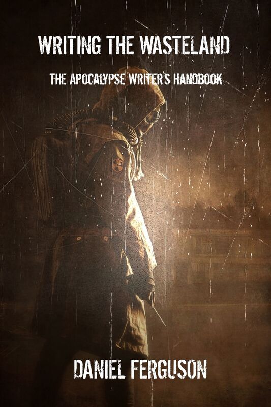 Writing The Wasteland: The Apocalypse Writer's Handbook