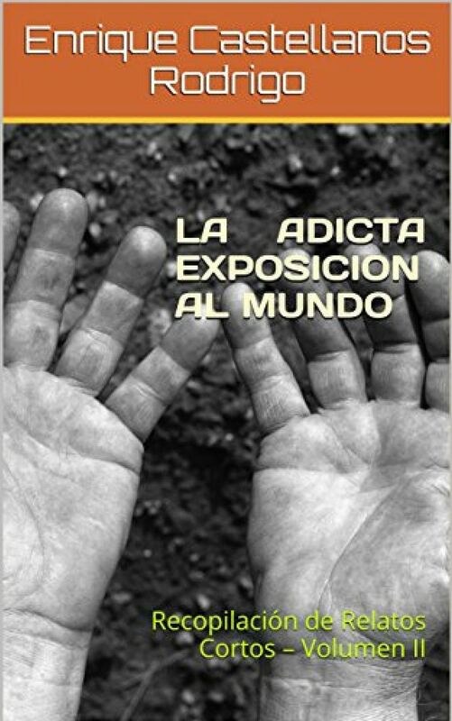 Relatos Cortos Volumen 2 La Adicta Exposición al Mundo