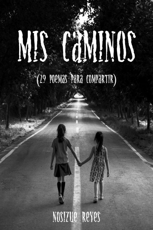 Mis Caminos (29 Poemas Para Compartir)