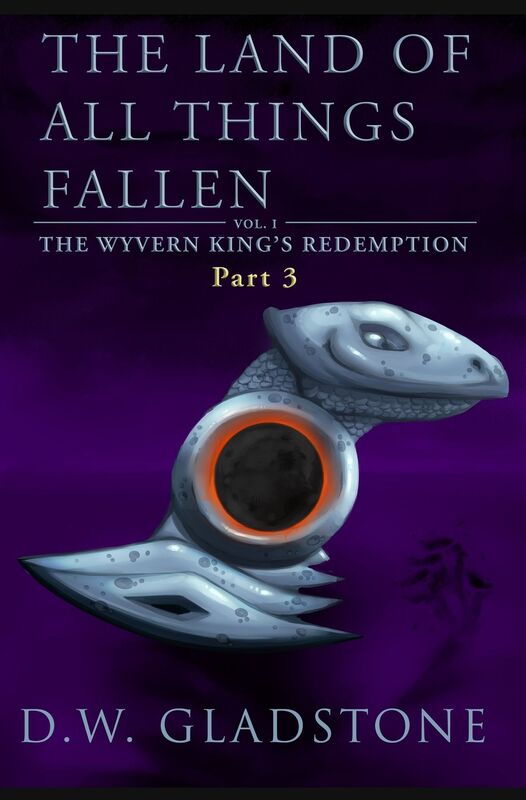 The Land of All Things Fallen: Part III (The Wyvern King's Redemption Volume 1)