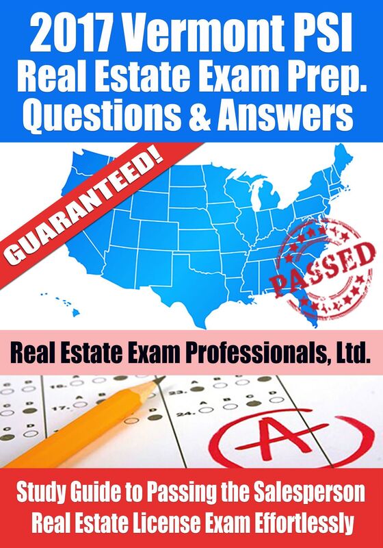 2017 Vermont PSI Real Estate Exam Prep Questions, Answers & Explanations: Study Guide to Passing the Salesperson Real Estate License Exam Effortlessly