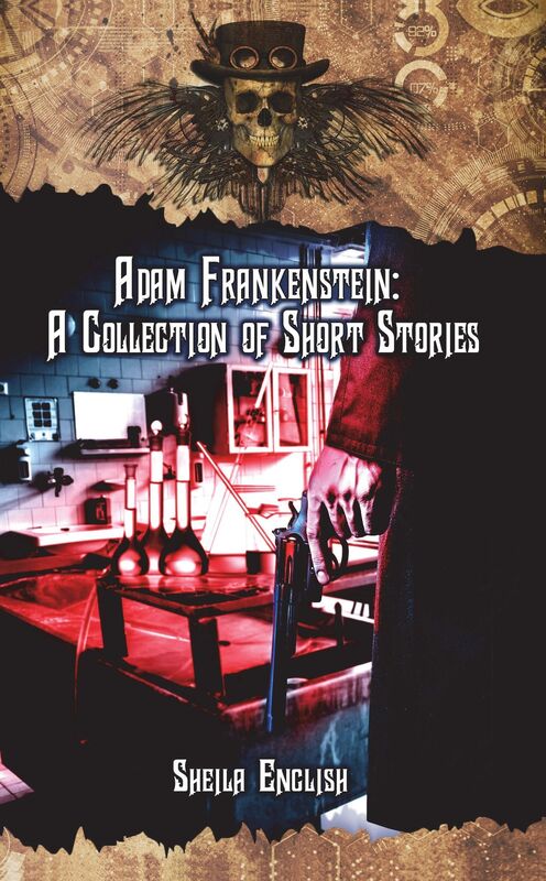 Adam Frankenstein: A Collection of Short Stories