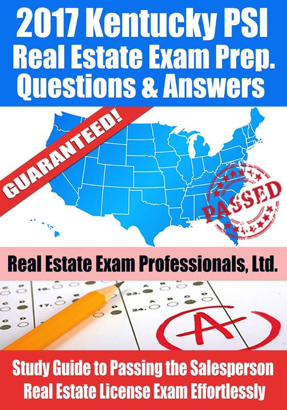 2017 Kentucky PSI Real Estate Exam Prep Questions, Answers & Explanations: Study Guide to Passing the Salesperson Real Estate License Exam Effortlessly