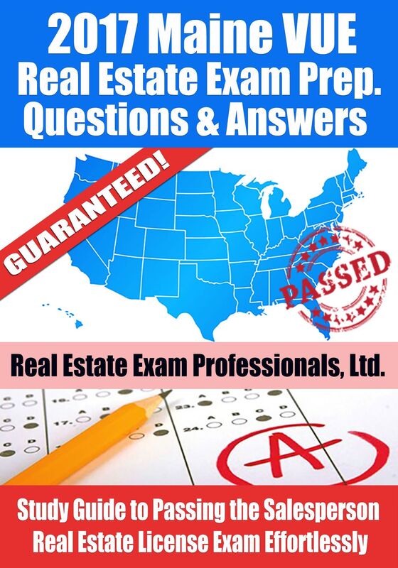 2017 Maine VUE Real Estate Exam Prep Questions, Answers & Explanations: Study Guide to Passing the Salesperson Real Estate License Exam Effortlessly