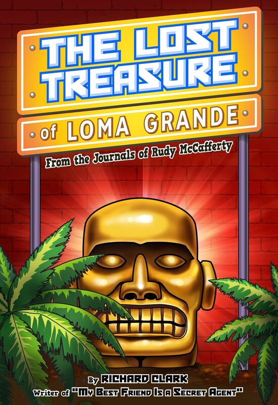 The Lost Treasure of Loma Grande: From the Journals of Rudy McCafferty