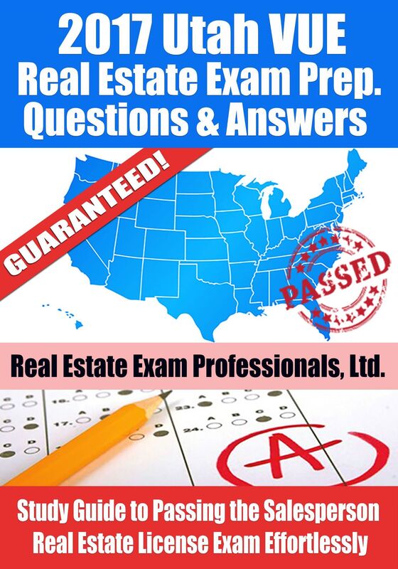 2017 Utah VUE Real Estate Exam Prep Questions, Answers & Explanations: Study Guide to Passing the Salesperson Real Estate License Exam Effortlessly