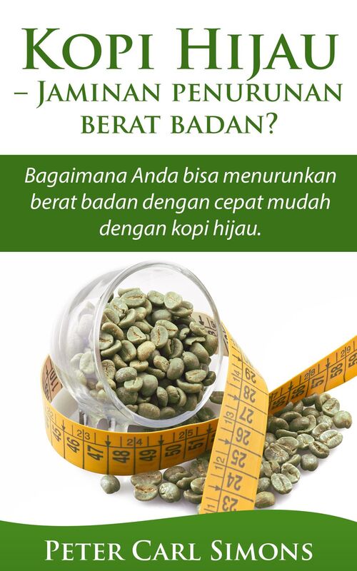Kopi Hijau: Jaminan penurunan berat badan? - Bagaimana Anda bisa menurunkan berat badan dengan cepat mudah dengan kopi hijau.