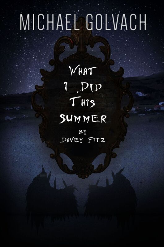 What I Did This Summer by Davey Fitz