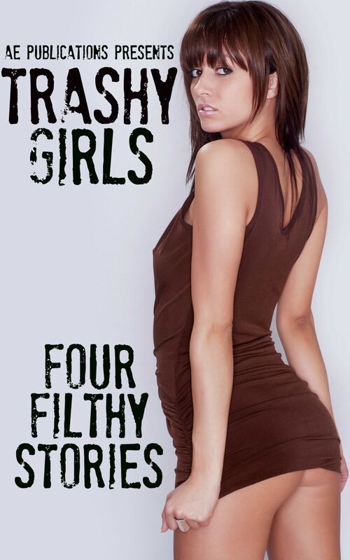 Trashy Girls: Four Filthy Stories