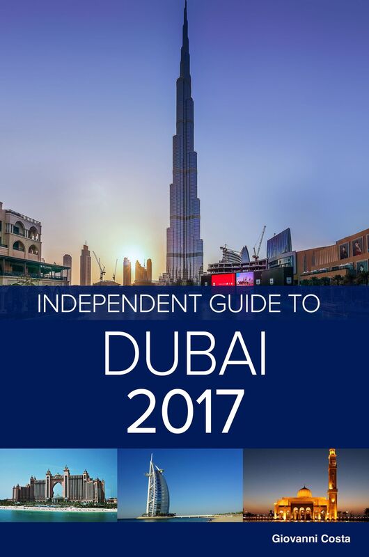 The Independent Guide to Dubai 2017 (Travel Guide)