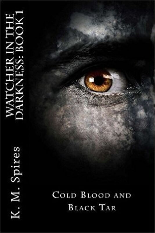 Watcher in the Darkness, Book 1: Cold Blood and Black Tar