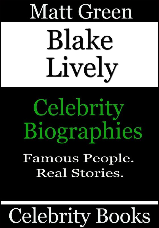 Blake Lively: Celebrity Biographies