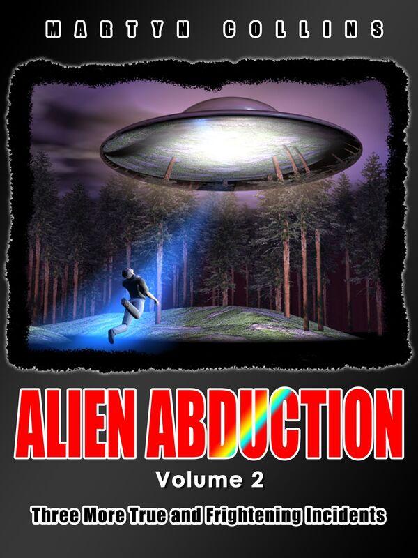 Alien Abduction: Volume 2: Three More True and Frightening Incidents