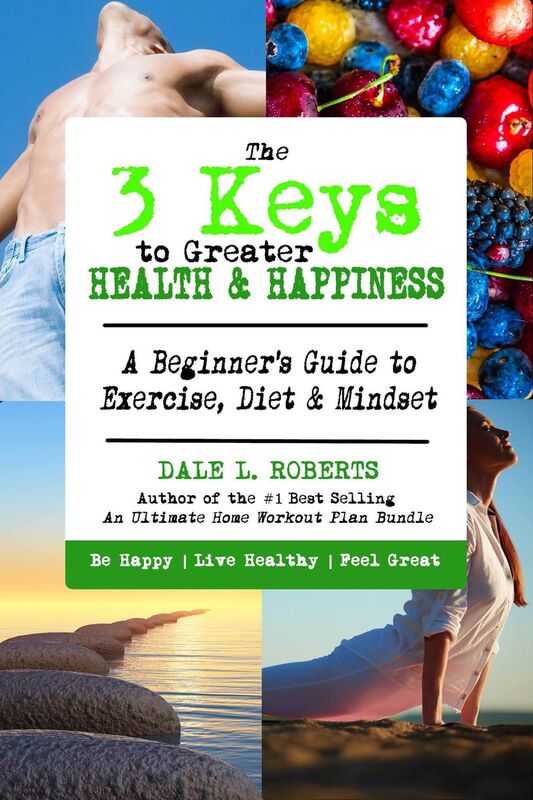 The 3 Keys to Greater Health & Happiness: A Beginner's Guide to Exercise, Diet & Mindset