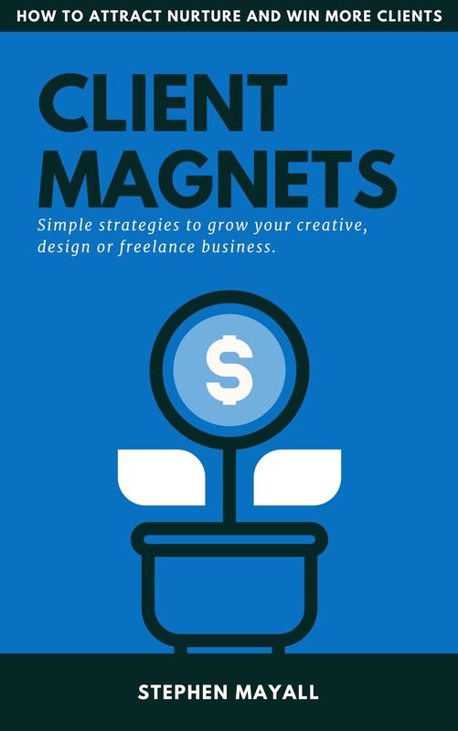 Client Magnets: How to Attract and Win More Clients