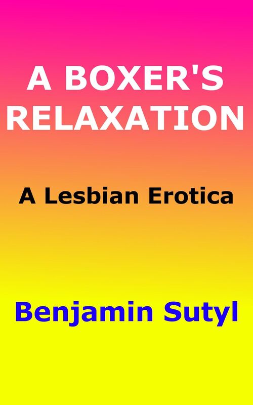 A Boxer's Relaxation: A Lesbian Erotica