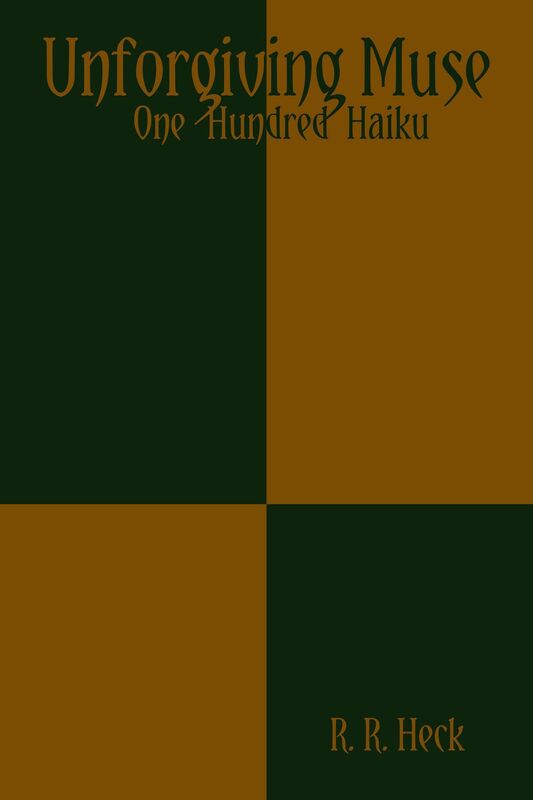 Unforgiving Muse: One Hundred and One Haiku