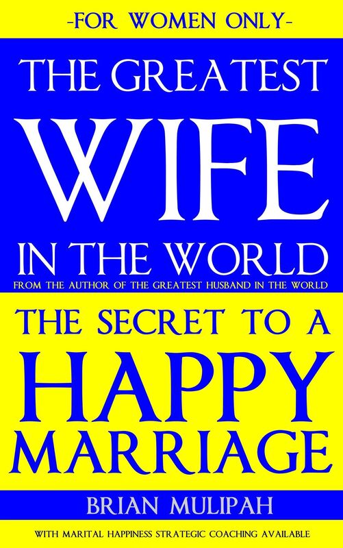 The Greatest Wife in the World: The Secret to a Happy Marriage: For Women Only