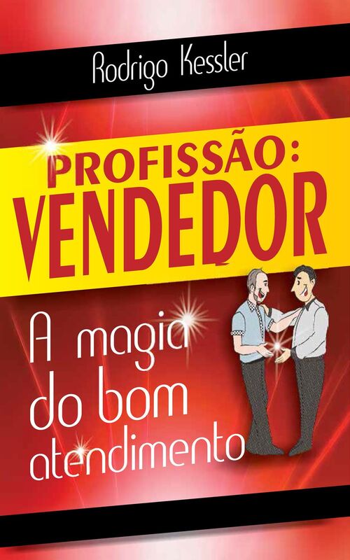 Profissão: Vendedor - A Magia do Bom Atendimento