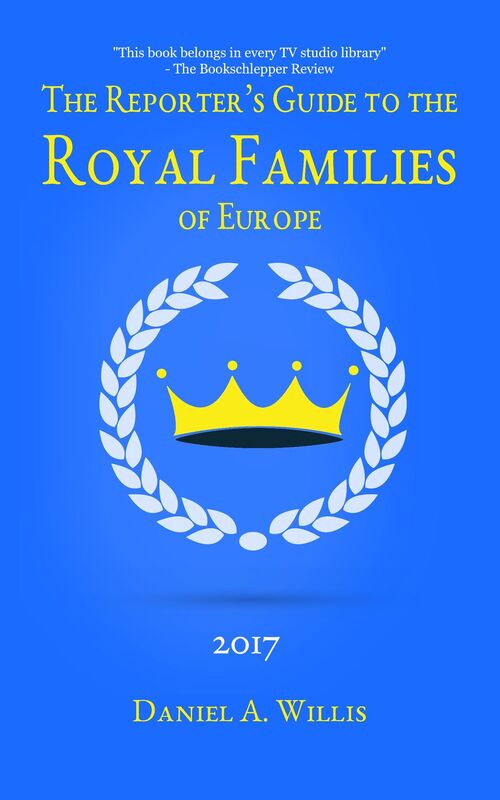 The 2017 Reporter's Guide to the Royal Families of Europe