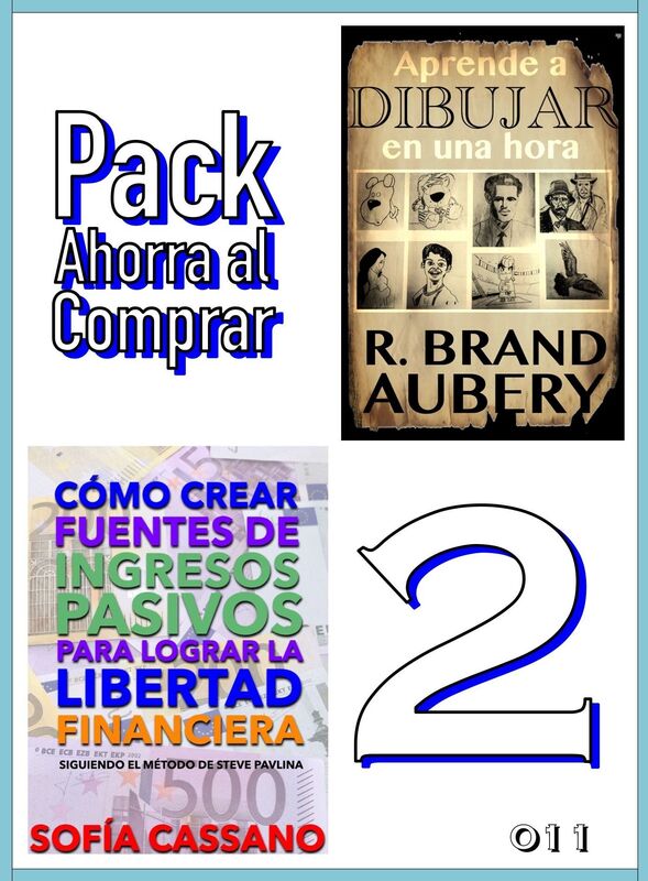 Pack Ahorra al Comprar 2: 011: Cómo crear fuentes de ingresos pasivos para lograr la libertad financiera & Aprende a dibujar en una hora