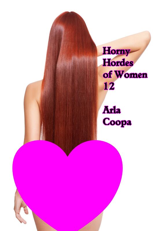 Horny Hordes of Women 12