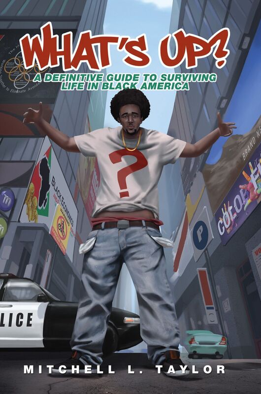 What's Up? A Definitive Guide To Surviving Life In Black America