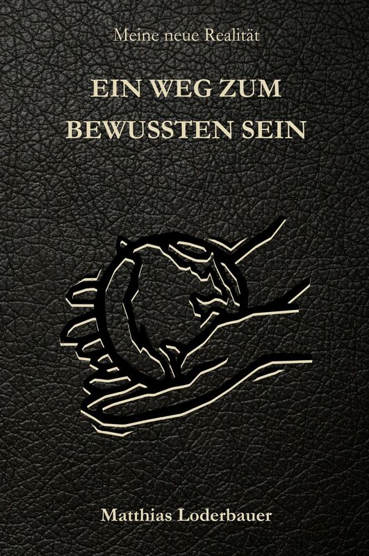 Ein Weg zum bewussten Sein: Meine neue Realität