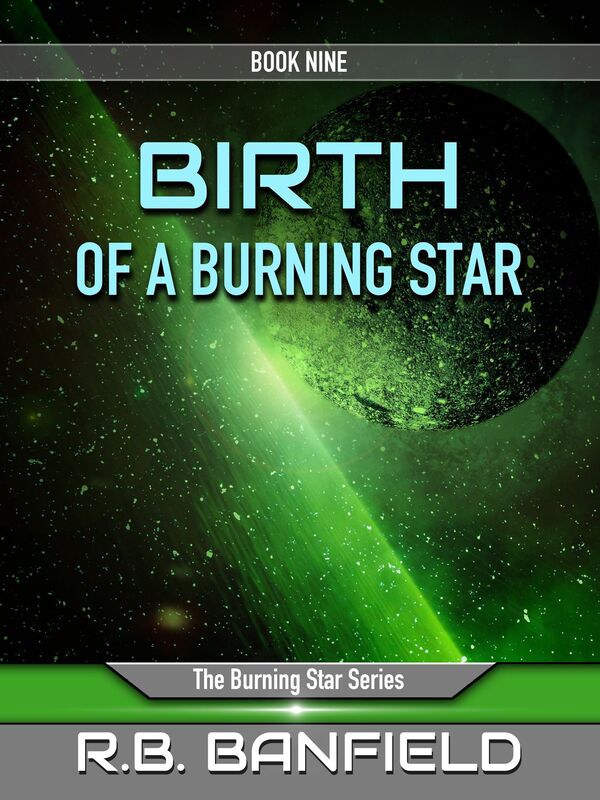 Birth of a Burning Star: Book Nine: The Burning Star Series