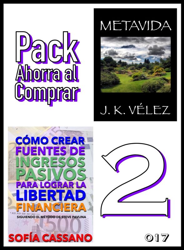 Pack Ahorra al Comprar 2: nº 017: Cómo crear fuentes de ingresos pasivos para lograr la libertad financiera & Metavida